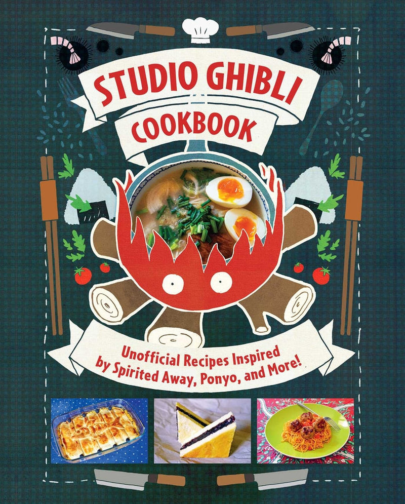 Ghibli Cookbook : Unofficial Recipes Inspired By Spirited Away, Ponyo, And More!